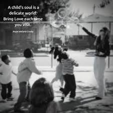 Black And White Photography Quotes Soul A Soulful Quote With Children In Los Angeles A Child S Soul Is A Delicate World Bring Love Each Time You Vis Soul Quotes Profound Quotes Quotes To Live By