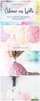 Osterdeko Gefullte Ostereier Aus Wolle Selber Machen Feiersun De Rezept Ostereier Selber Machen Ostern Geschenke Basteln Ostern Basteln Mit Kindern