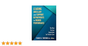 Leading Ancillary and Support Departments to Higher Performance: The New  Service Imperative for Patient Care: 9781640552401: Medicine & Health  Science Books @ Amazon.com