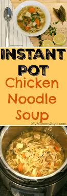 Instant Pot Chicken Noodle Soup My Mommy Style Recipe Instant Pot Chicken Chicken Noodle Noodle Soup