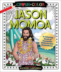 Enjoy these coloring pages made from artwork and photos taken at the santa cruz beach boardwalk. Crush And Color Jason Momoa A Coloring Book Of Fantasies With An Epic Dreamboat Amazon De Campidelli Maurizio Fremdsprachige Bucher