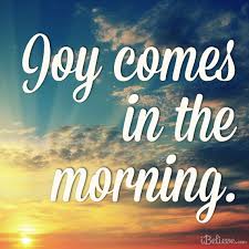 Check spelling or type a new query. Joy In The Morning Quotes Quotesgram