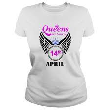 14 April Shirts Queens Are Born On 14 April Shirt 14 April T Shirt 14 April Queen Born 14 April 14 April Tshirts Queens Born On 14 Shirts Custom Shirts Hoodies