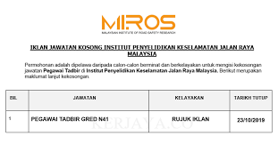 Memelihara keselamatan nyawa dan harta benda semasa. Institut Penyelidikan Keselamatan Jalan Raya Malaysia Kerja Kosong Kerajaan