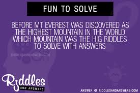 30 Before Mt Everest Was Discovered As The Highest Mountain In The World Which Mountain Was The Hig Riddles With Answers To Solve Puzzles Brain Teasers And Answers To Solve