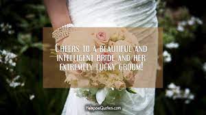 Check spelling or type a new query. Cheers To A Beautiful And Intelligent Bride And Her Extremely Lucky Groom Hoopoequotes