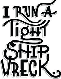 I run a tight shipwreck. I Run A Tight Shipwreck Sticker By Nola Lettering White 3 X3 Inspirational Quotes People Quotes Funny Signs