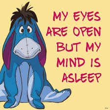 Not Really Awake Eeyore Winnie The Pooh Quotes Eeyore Quotes Pooh Quotes