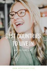 Best Country To Live In Cool Countries Travel Jobs Retire Abroad
