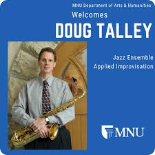 We welcome Doug Talley who will be leading our Jazz Ensemble and teaching  Improv this year!