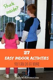 27 Easy Indoor Activities You Can Do At Home Joy In My Kitchen Easy Indoor Activities Indoor Activities Indoor Activities For Kids