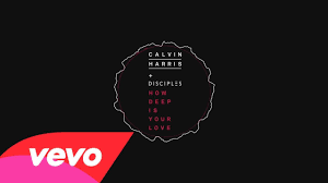 Calvin Harris Disciples How Deep Is Your Love Audio Music Videos Vevo Calvin Harris Calvin Harris Music