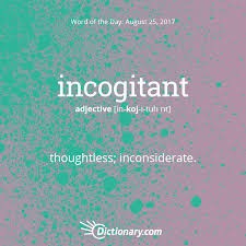 Today S Word Of The Day Is Incogitant Wordoftheday Language Vocabulary Words Unusual Words Weird Words