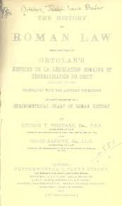 The history of Roman law, from the text of Histoire de la législation  romaine et généralisation du droit (edition of 18