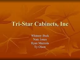 Tri star industrial maintains one of the largest inventories of pipes valves fittings in arizona. Tri Star Cabinets Inc Whitney Beck Nate Jones Ryan Mazzola Ty Olson Ppt Download