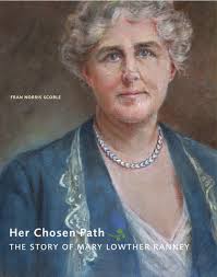 Her Chosen Path: The Story of Mary Lowther Ranney by Westridge School