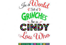 In A World Full Of Grinches Be A Cindy Lou Who Svg Graphic By Amitta Creative Fabrica Cindy Lou Who Cindy Lou Grinch Quotes