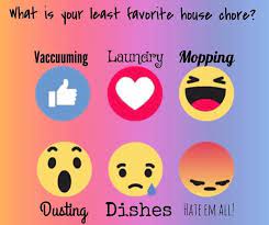 What Is Your Least Favorite House Chore Use The Reactions Below To Let Me Know Your Least Favor Interactive Posts Facebook Engagement Posts Online Party Games