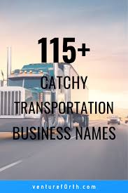 115 Best Ideas For Your Transportation Business Name Venture F0rth Business Slogans Business Names Transportation