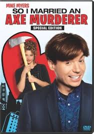 Amazon.com: So I Married an Axe Murderer (Deluxe Edition) : Mike Myers,  Nancy Travis, Anthony LaPaglia, Amanda Plummer, Brenda Fricker, Thomas  Schlamme, Cary Woods, Robert N. Fried, TriStar Pictures: Movies & TV