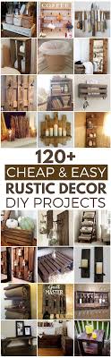 120 Cheap And Easy Rustic Diy Home Decor Diy Rustic Decor Diy Decor Projects Diy Decor