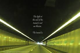  Light At The End Of The Tunnel Quotes Google Search Time Quotes Illusions Words