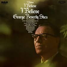Who wrote “I Believe” by George Beverly Shea?