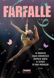 Le farfalle sono riuscite a volare ai massimi livelli a varna (bulgaria. Amazon It Farfalle Le Ragazze Della Ginnastica Ritmica Verso Il Sogno Di Una Medaglia Ediz Illustrata Libri