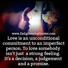 Love Is An Unconditional Commitment Enlightening Quotes Stay committed by using inspirational quotes and motivational quotes to shape your attitude. love is an unconditional commitment