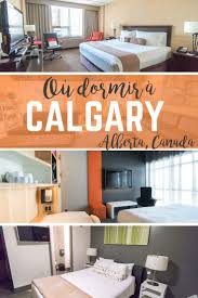 Ou Dormir A Calgary 3 Budgets 3 Adresses Voyage Au Canada Logement Insolite Et Canada