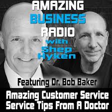 Amazing Customer Service Tips From A Doctor with Bob Baker