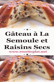 Gateau A La Semoule Raisins Secs Le Gateau De Semoule Si Parmi Vous Il Y En A Qui Ne Connaiss In 2020 Dessert Bullet Recipes Bakery Desserts Cooking Recipes