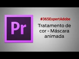 Premiere Pro Tratamento De Cor Mascara Animada Youtube Balanco De Cores After Effects Cores