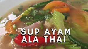 Hanya perlu dimakan dengan nasi putih dah cukup. Sup Ayam Ala Thai Youtube