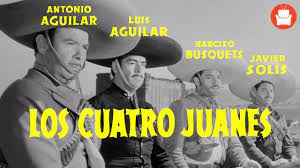 Los Cuatro Juanes Pelicula Completa De Antonio Aguilar Youtube