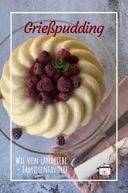 Lieblingsrezept Griesspudding Wie Fruher Langsam Kocht Besser Rezept In 2020 Griesspudding Einfacher Nachtisch Susse Auflaufe