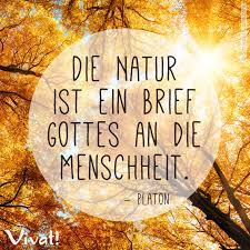 Zitate Und Spruche Die Natur Ist Ein Brief Gottes An Die Menschheit Platon Zitate Natur Naturzitate Christliche Spruche
