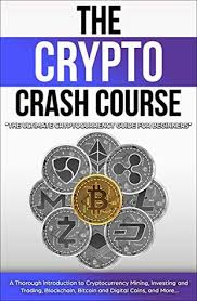 Everything is explained in plain english. The Crypto Crash Course The Ultimate Cryptocurrency Guide For Beginners A Thorough Introduction To Cryptocurrency Mining Investing And Trading Blockchain Bitcoin And Digital Coins And More By Frank Richmond