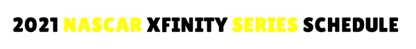 Sat, feb 18 8:00 pm et: 2021 Nascar Xfinity Series Schedule Jayski S Nascar Silly Season Site