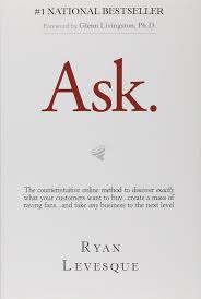 Find another word for ask. Ask The Counterintuitive Online Formula To Discover Exactly What Your Customers Want To Buy Create A Mass Of Raving Fans And Take Any Business To The Next Level Levesque Ryan 0884415593940 Amazon Com Books