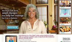 — a month after being widely criticized for revealing she has diabetes — as well as a lucrative endorsement deal for a drug to treat it — paula deen says she's ready to show a lighter side. Diabetes Drug Maker Suspends Deal With Deen The New York Times