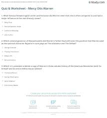 To play this quiz, please finish editing it. Quiz Worksheet Mercy Otis Warren Study Com