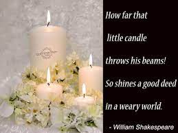How Far That Little Candle Throws His Beams So Shines A Good Deed In A Weary World Quotespictures Com