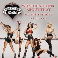 The Pussycat Dolls - Whatcha Think About That (Remixes) Lyrics and  Tracklist | Genius