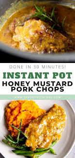 Instant Pot Honey Mustard Pork Chops Honey Mustard Pork Chops Mustard Pork Chops Pressure Cooker Pork