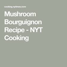 Mushroom Bourguignon Recipe Nyt Cooking Stuffed Mushrooms Mushroom Bourguignon Bourguignon Recipe