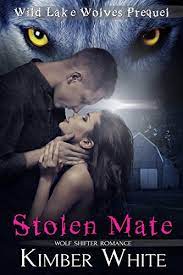 Stolen Mate Wild Lake Origins Book 2 Kindle Edition By White Kimber Paranormal Romance Kindle Ebooks Amazon Com