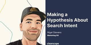 Making a Hypothesis About Search Intent by Nigel Stevens of Organic Growth  Marketing