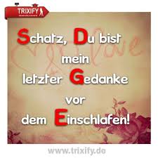 Schatz Du Bist Mein Letzter Gedanke Vor Dem Einschlafen Schatz Spruche Spruche Gute Nacht Schatz