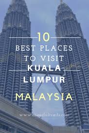 This haven for nature lovers lies just south of kuala lumpur. 10 Best Places To Visit In Kuala Lumpur Things To Do In Kuala Lumpur Cheerful Trails